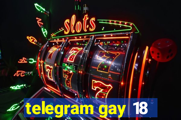 telegram gay 18