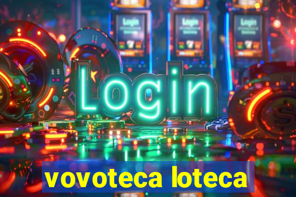 vovoteca loteca