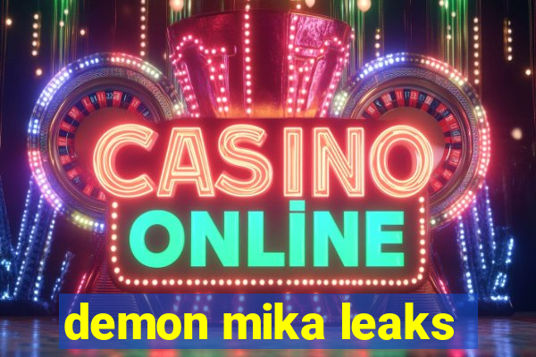 demon mika leaks