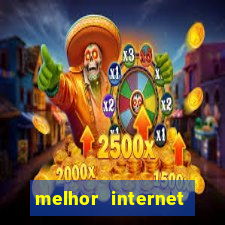 melhor internet para jogar online