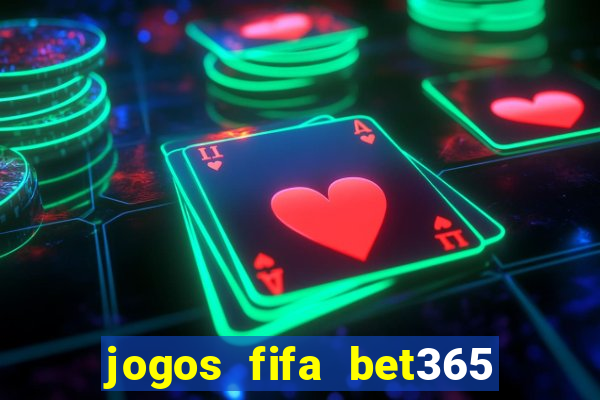 jogos fifa bet365 8 minutos