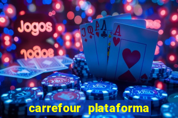 carrefour plataforma de jogos