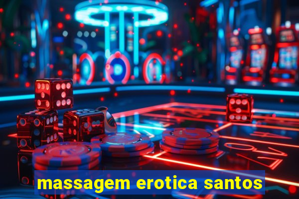 massagem erotica santos