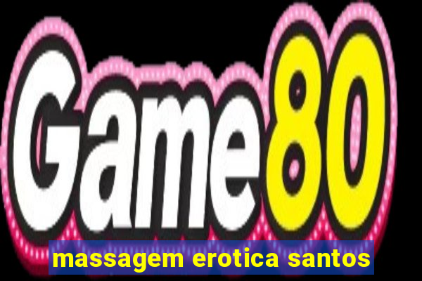 massagem erotica santos