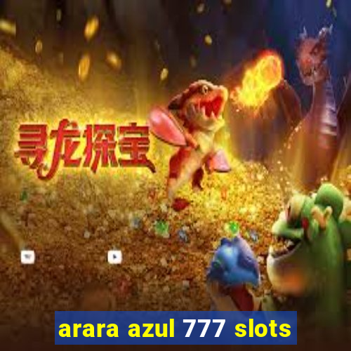 arara azul 777 slots