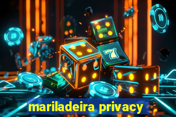 mariladeira privacy