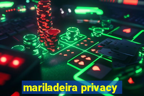 mariladeira privacy