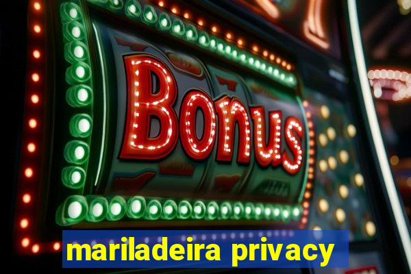 mariladeira privacy