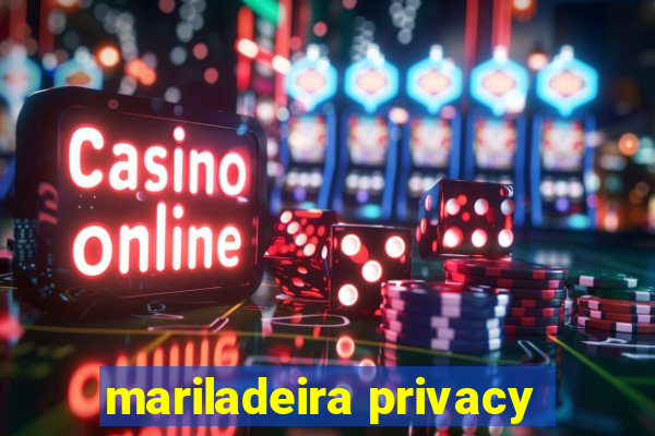 mariladeira privacy