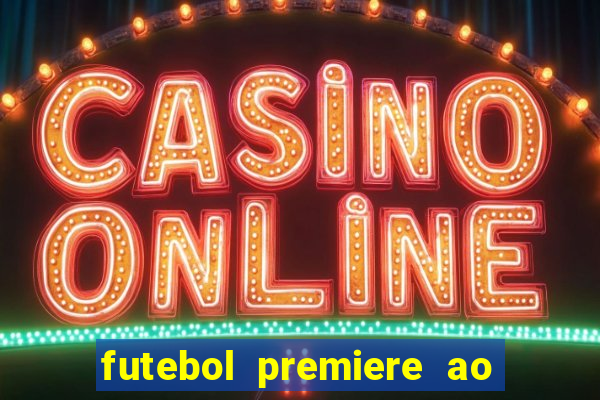 futebol premiere ao vivo gratis