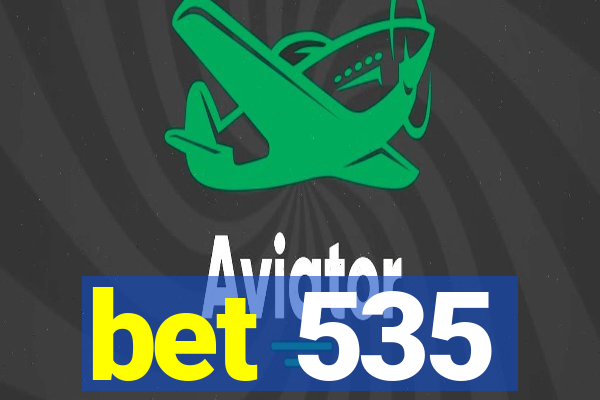 bet 535