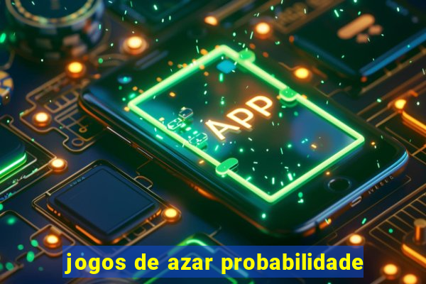 jogos de azar probabilidade