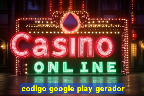 codigo google play gerador