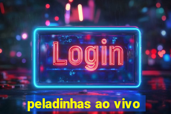 peladinhas ao vivo