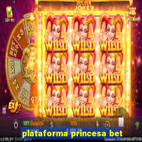 plataforma princesa bet