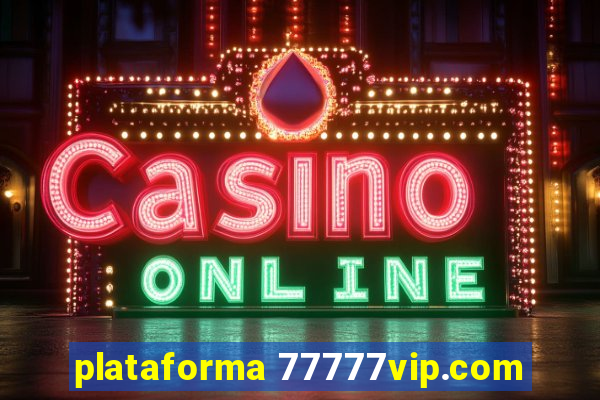 plataforma 77777vip.com