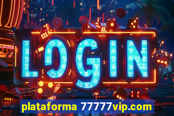 plataforma 77777vip.com