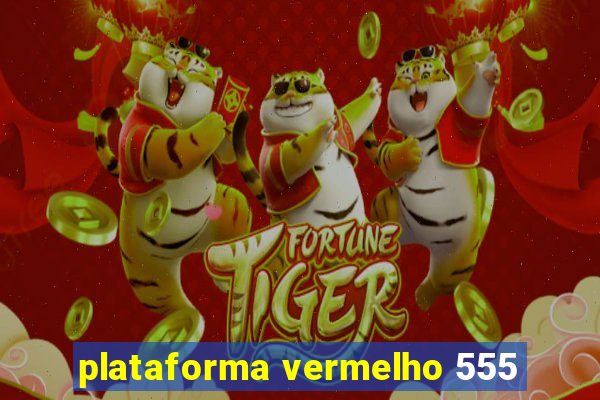 plataforma vermelho 555