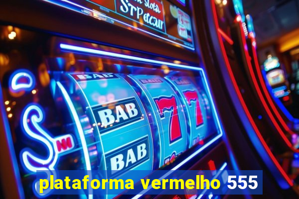 plataforma vermelho 555