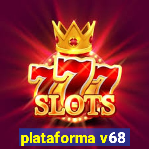 plataforma v68