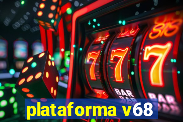 plataforma v68