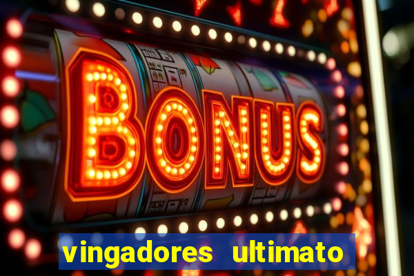 vingadores ultimato assistir dublado