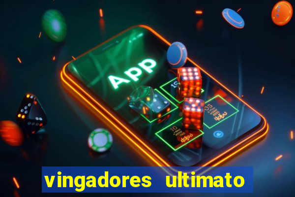 vingadores ultimato assistir dublado