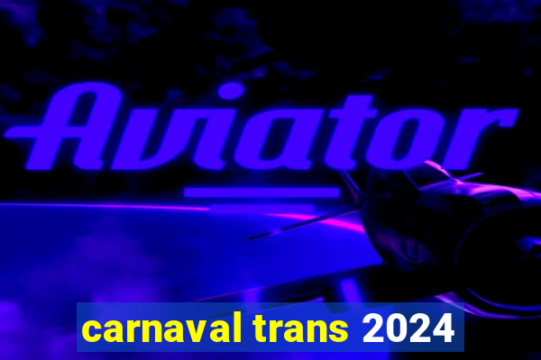 carnaval trans 2024