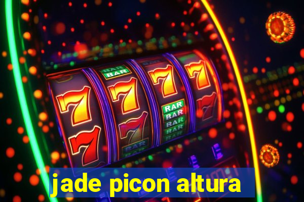 jade picon altura