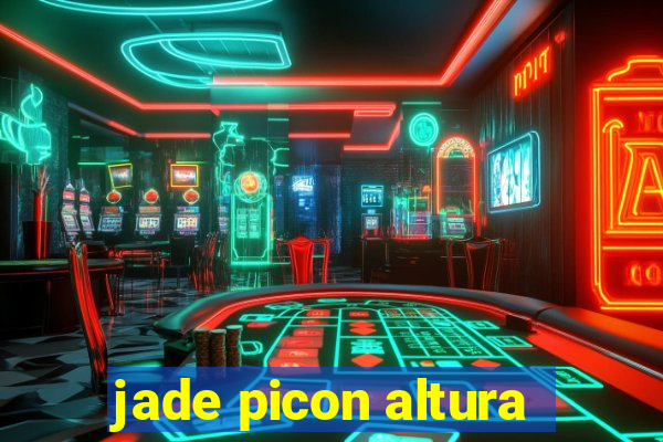 jade picon altura