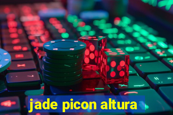 jade picon altura