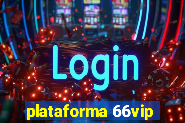 plataforma 66vip