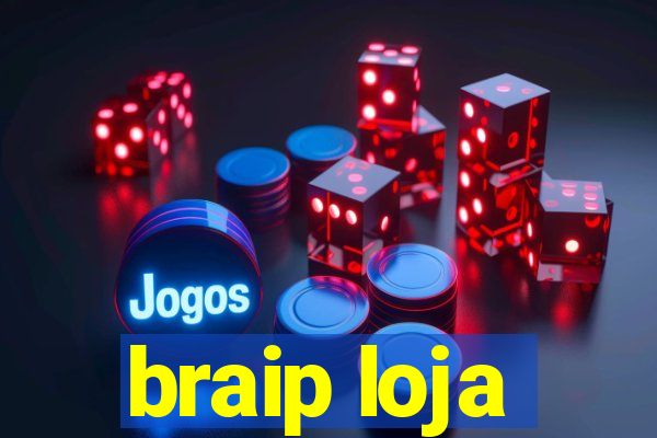 braip loja