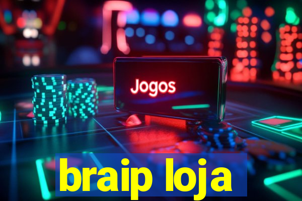 braip loja