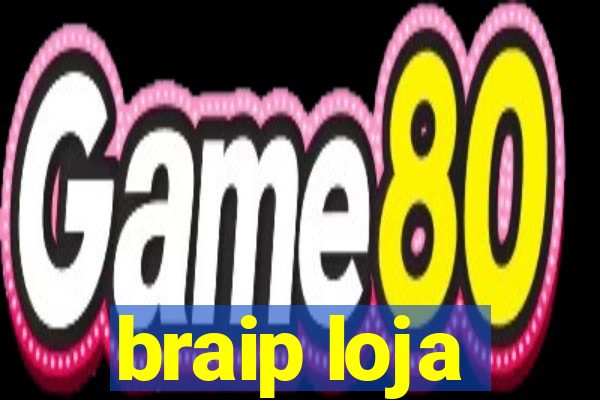 braip loja