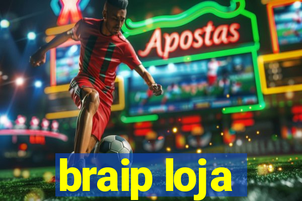 braip loja