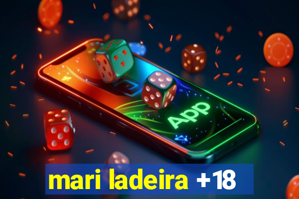 mari ladeira +18