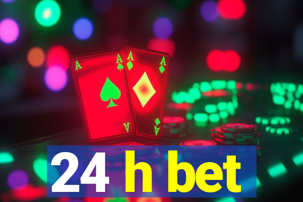 24 h bet