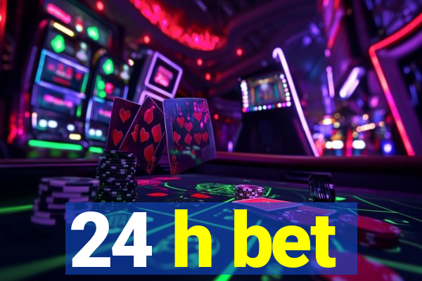 24 h bet