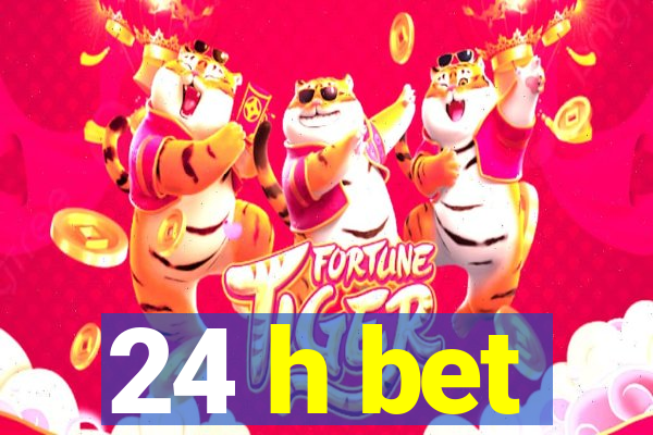 24 h bet