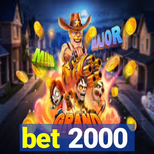 bet 2000