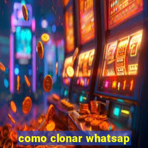 como clonar whatsap