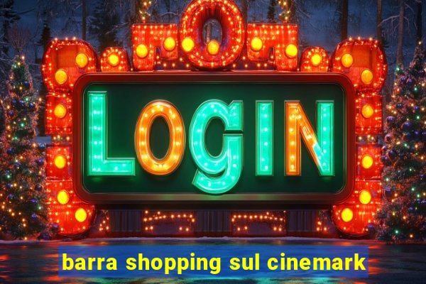 barra shopping sul cinemark