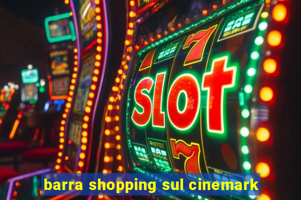 barra shopping sul cinemark