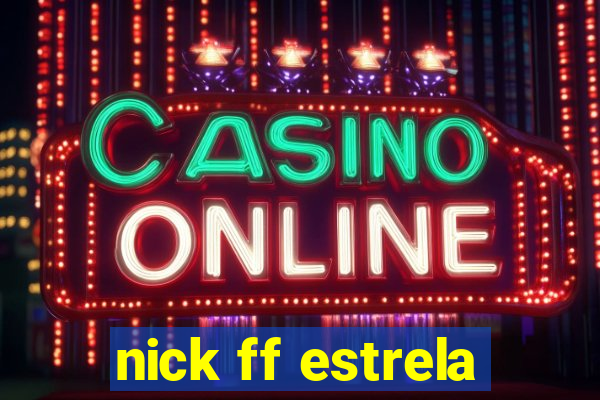 nick ff estrela