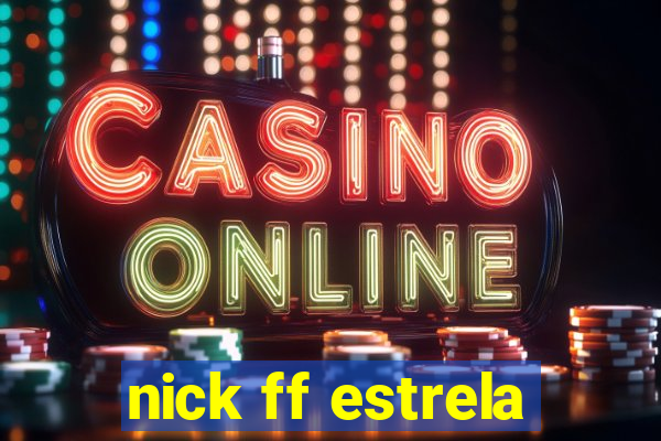 nick ff estrela