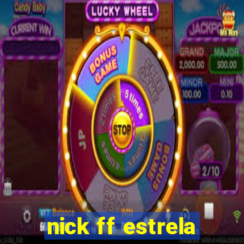 nick ff estrela