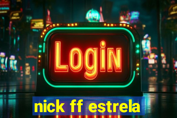 nick ff estrela