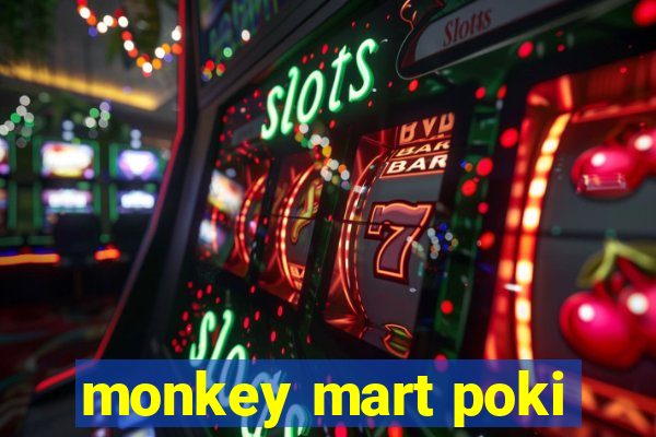 monkey mart poki