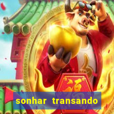 sonhar transando jogo do bicho